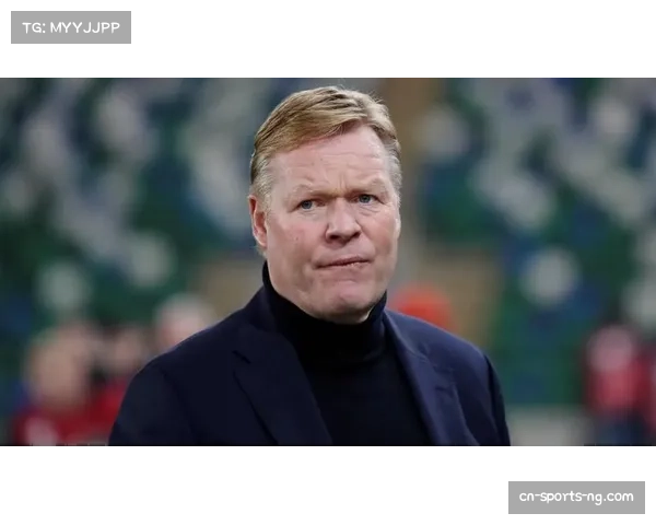 荷兰十人作战暴露防守纪律问题,科曼需调整后防线世界杯前最后磨合